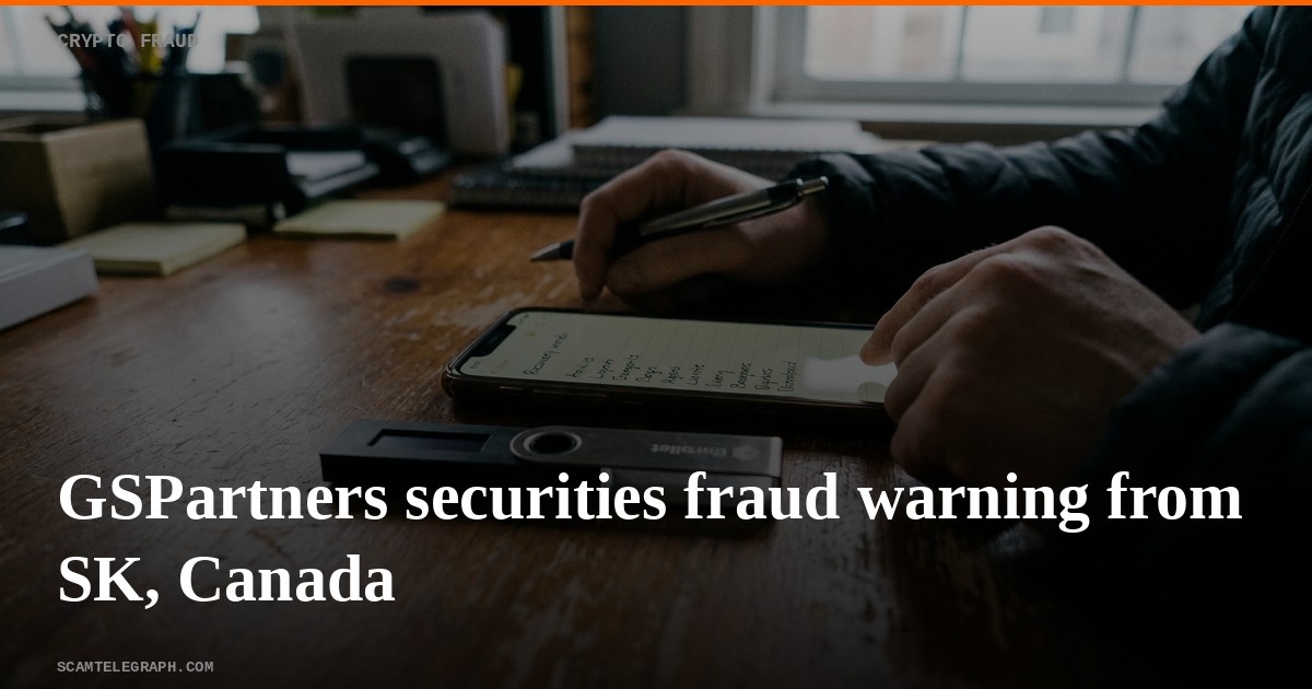 GSPartners securities fraud warning from SK, Canada