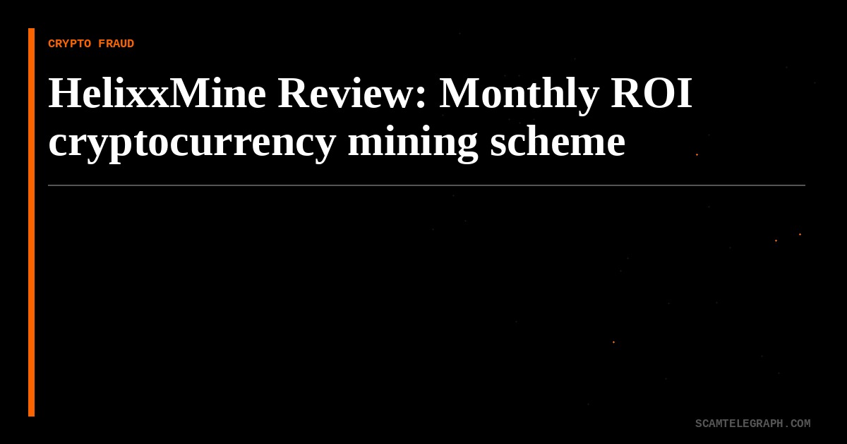 HelixxMine Review: Monthly ROI cryptocurrency mining scheme