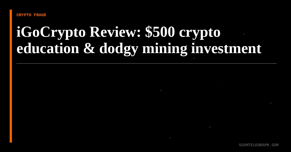 iGoCrypto Review: $500 crypto education & dodgy mining investment