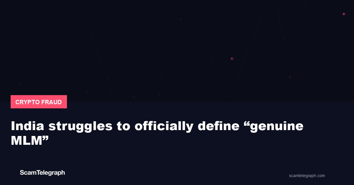 India struggles to officially define “genuine MLM”
