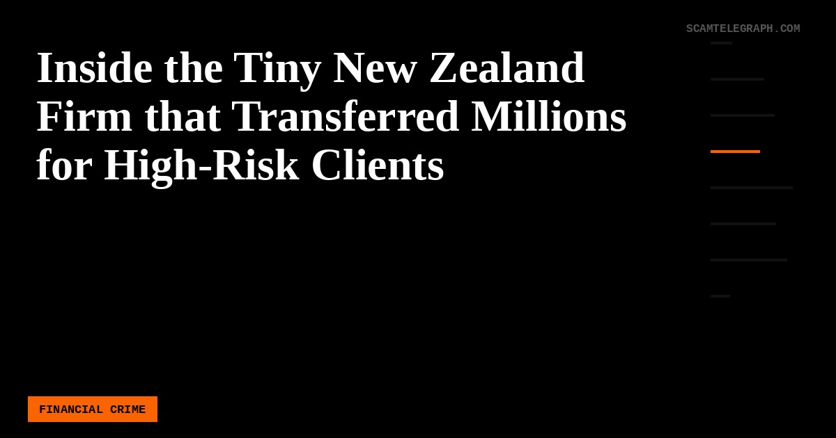 Inside the Tiny New Zealand Firm that Transferred Millions for High-Risk Clients