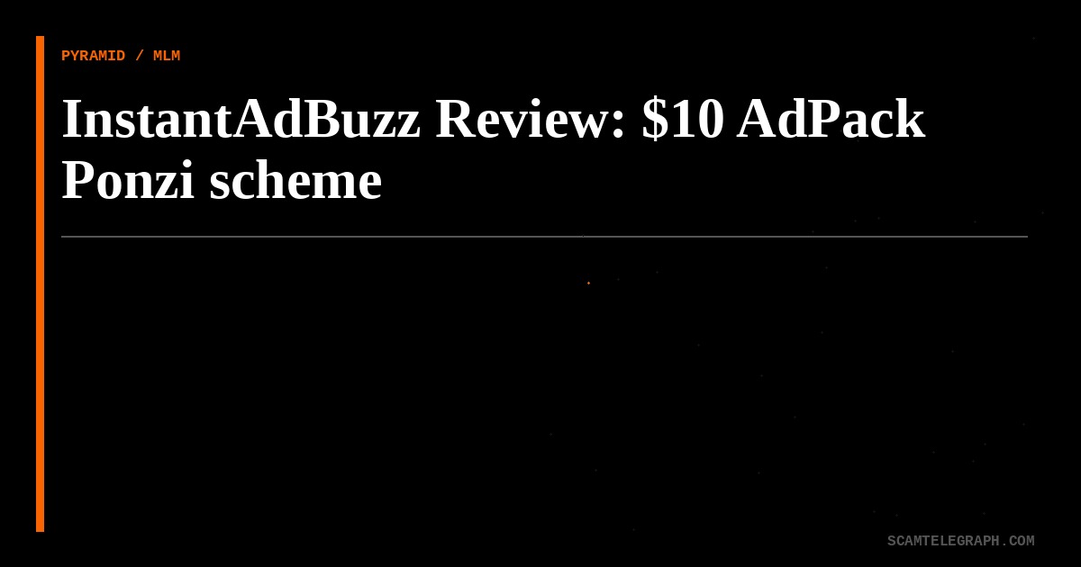 InstantAdBuzz Review: $10 AdPack Ponzi scheme
