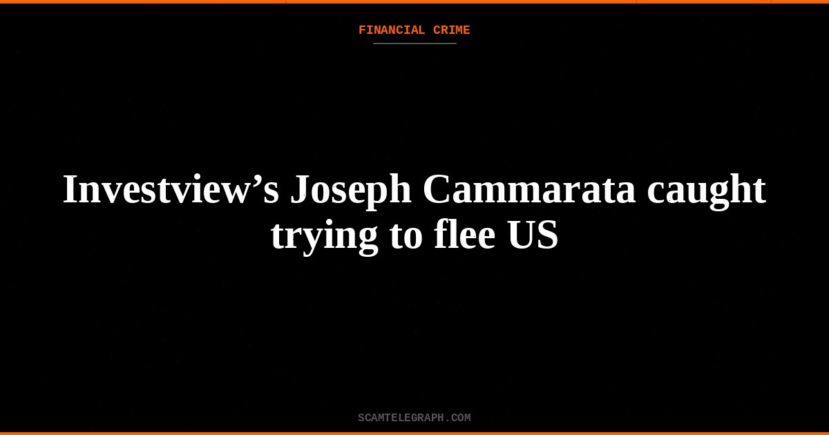 Investview’s Joseph Cammarata caught trying to flee US