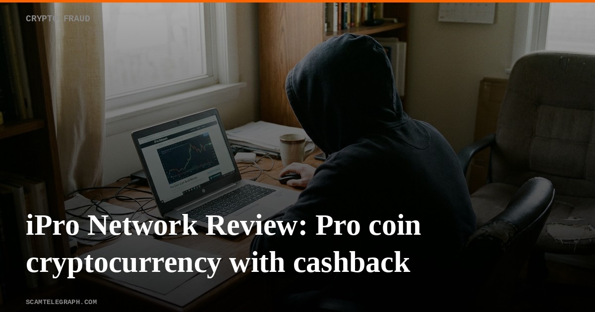 iPro Network Review: Pro coin cryptocurrency with cashback