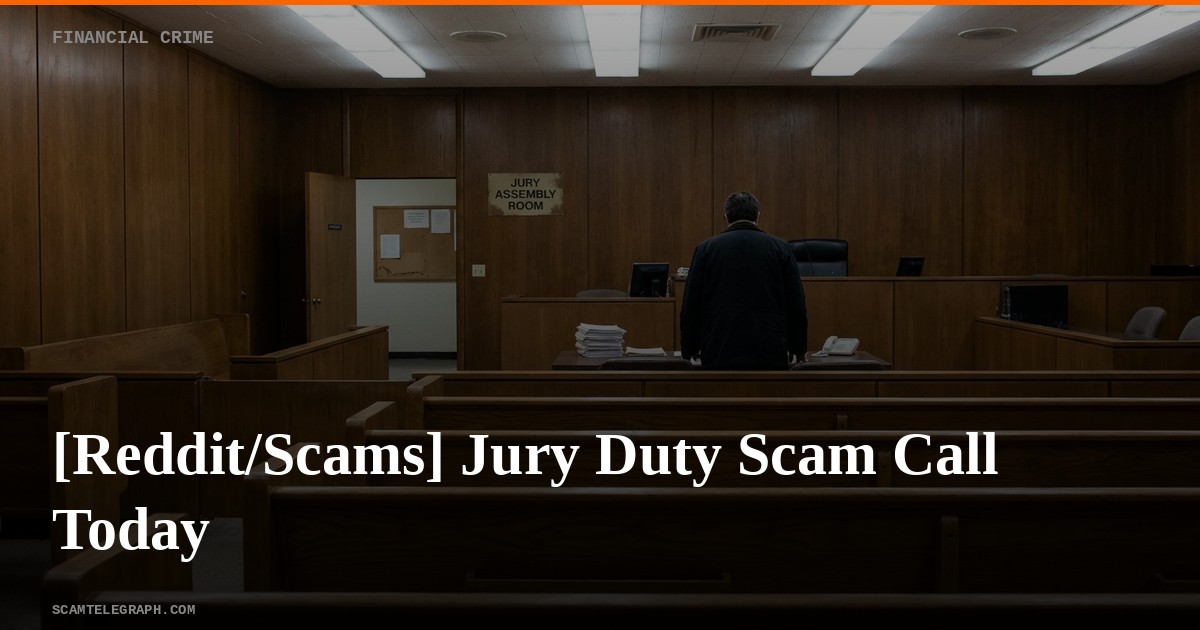 [Reddit/Scams] Jury Duty Scam Call Today
