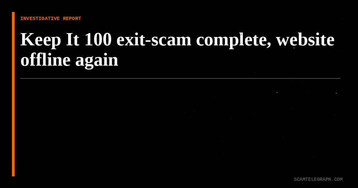 Keep It 100 exit-scam complete, website offline again