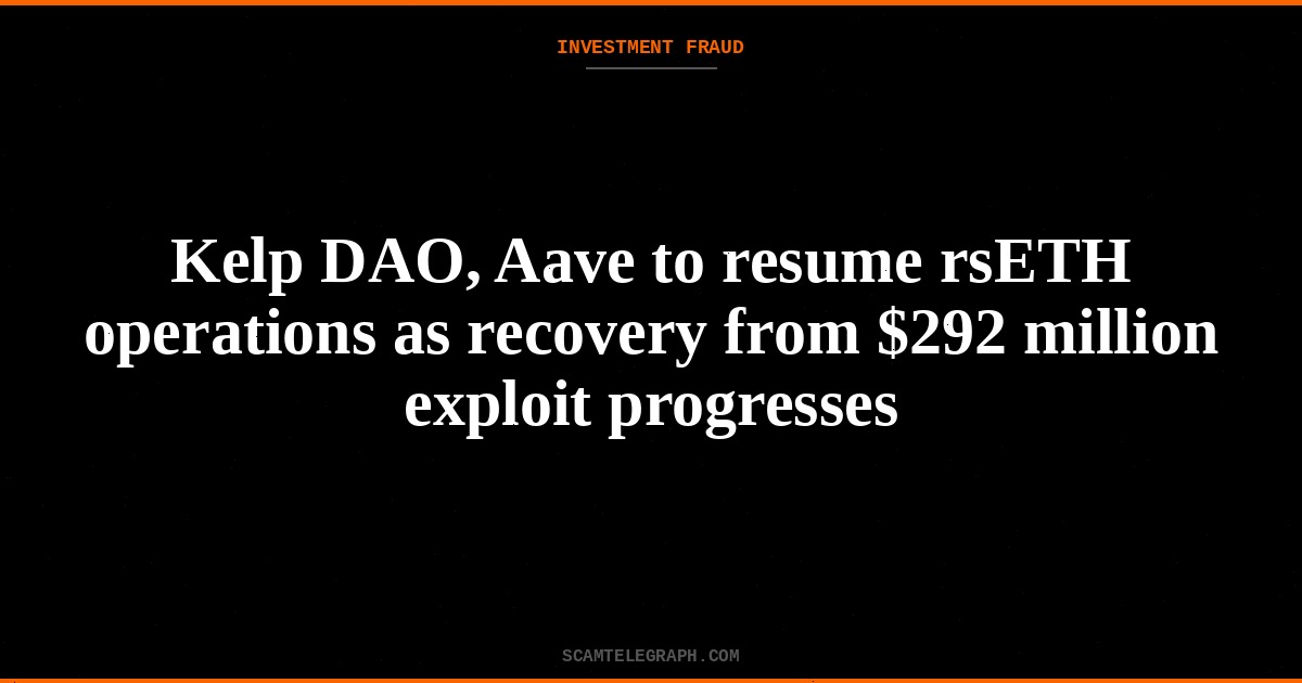 Kelp DAO, Aave to resume rsETH operations as recovery from $292 million exploit progresses