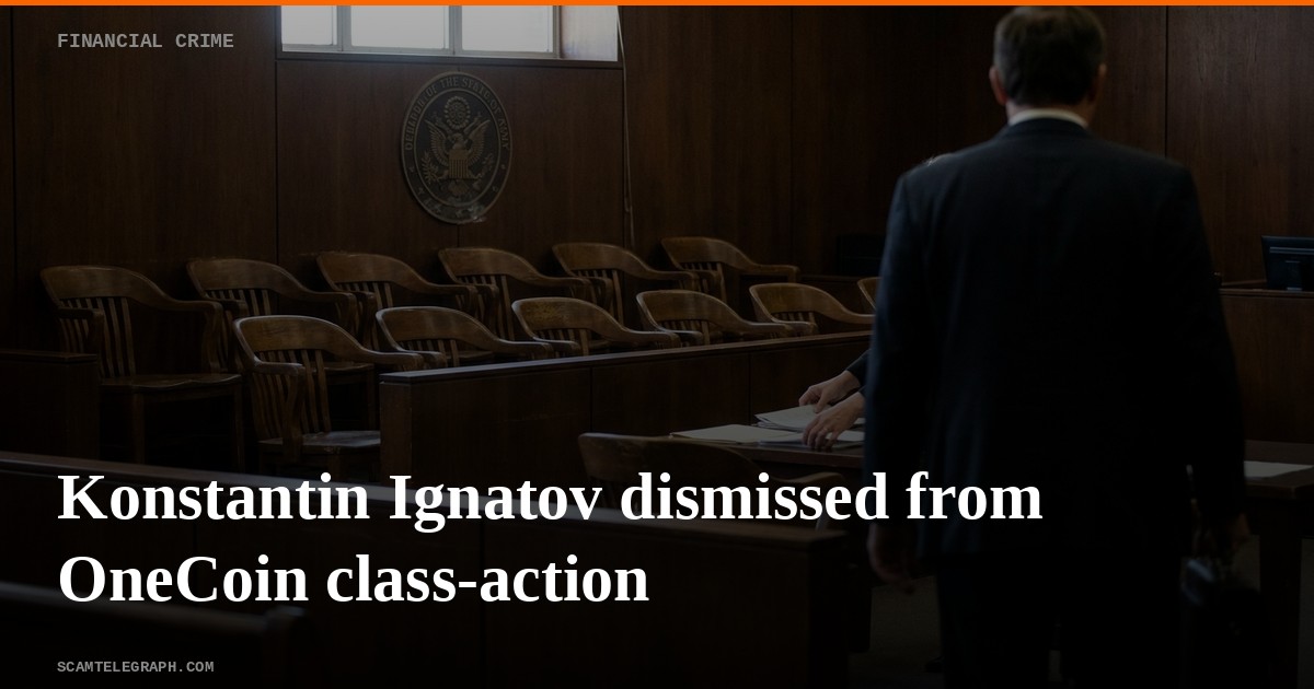 Konstantin Ignatov dismissed from OneCoin class-action