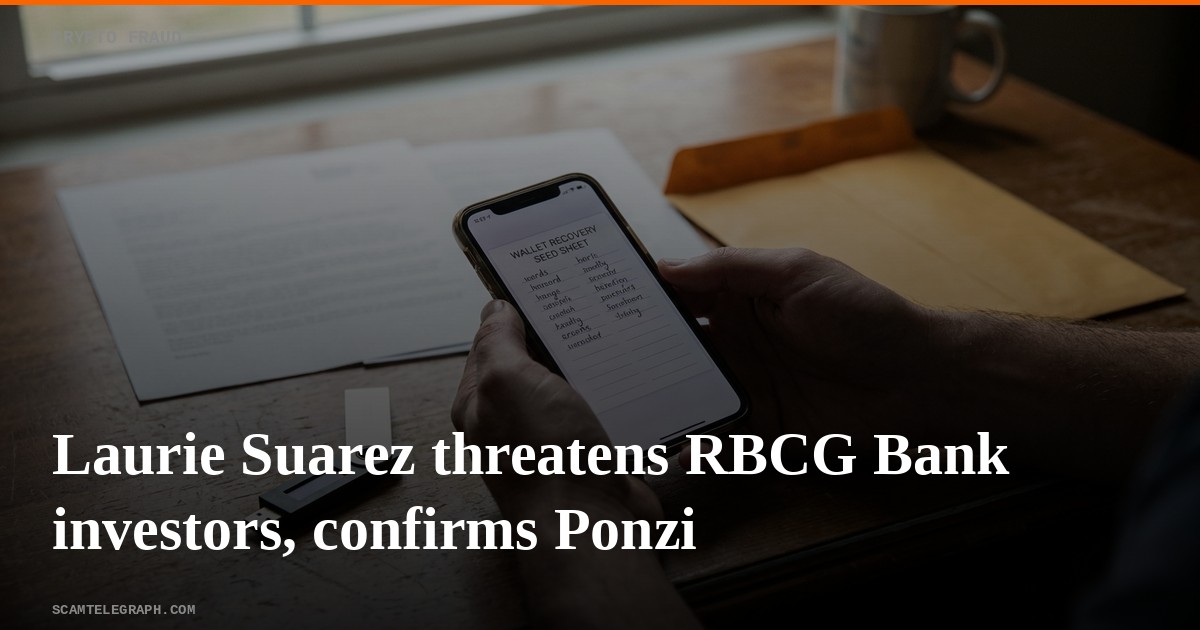 Laurie Suarez threatens RBCG Bank investors, confirms Ponzi