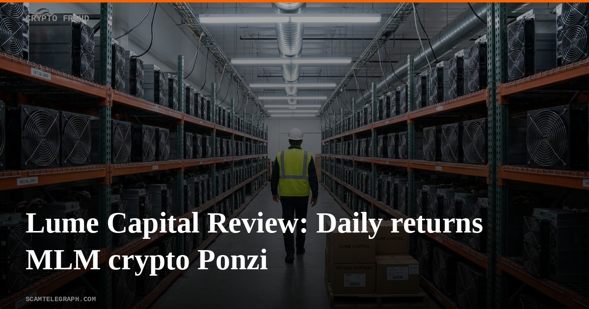 Lume Capital Review: Daily returns MLM crypto Ponzi