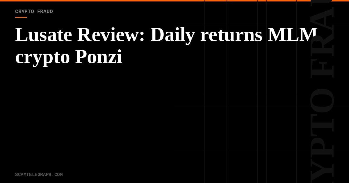 Lusate Review: Daily returns MLM crypto Ponzi