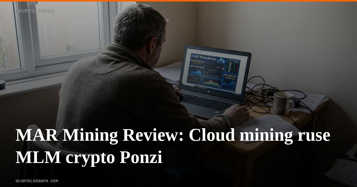 MAR Mining Review: Cloud mining ruse MLM crypto Ponzi