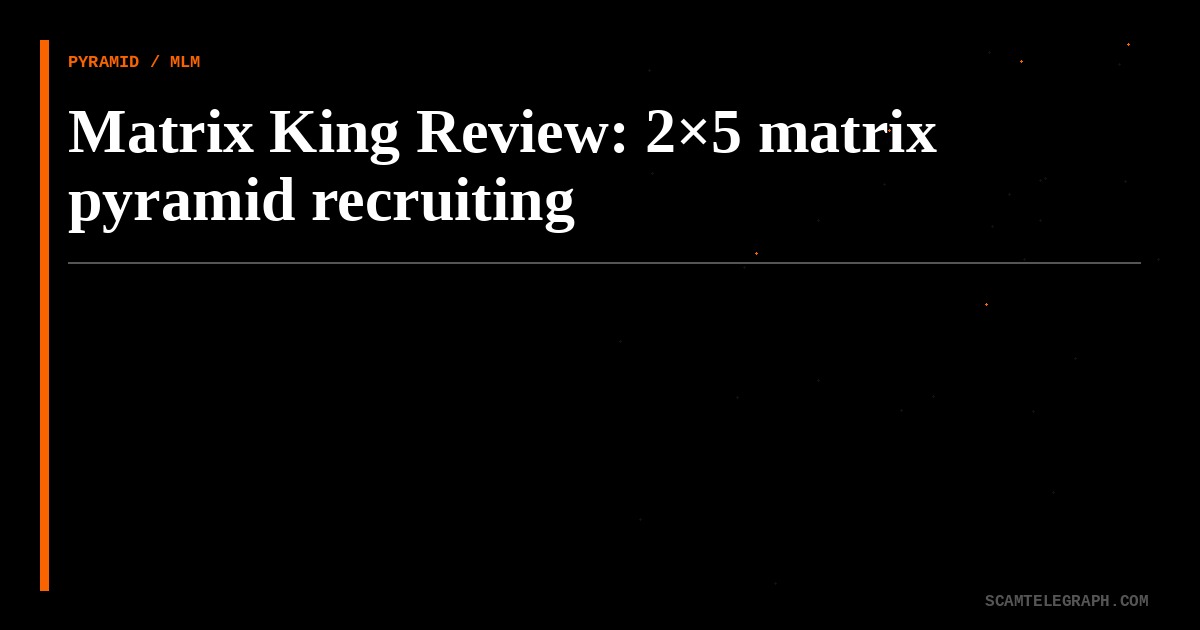 Matrix King Review: 2×5 matrix pyramid recruiting