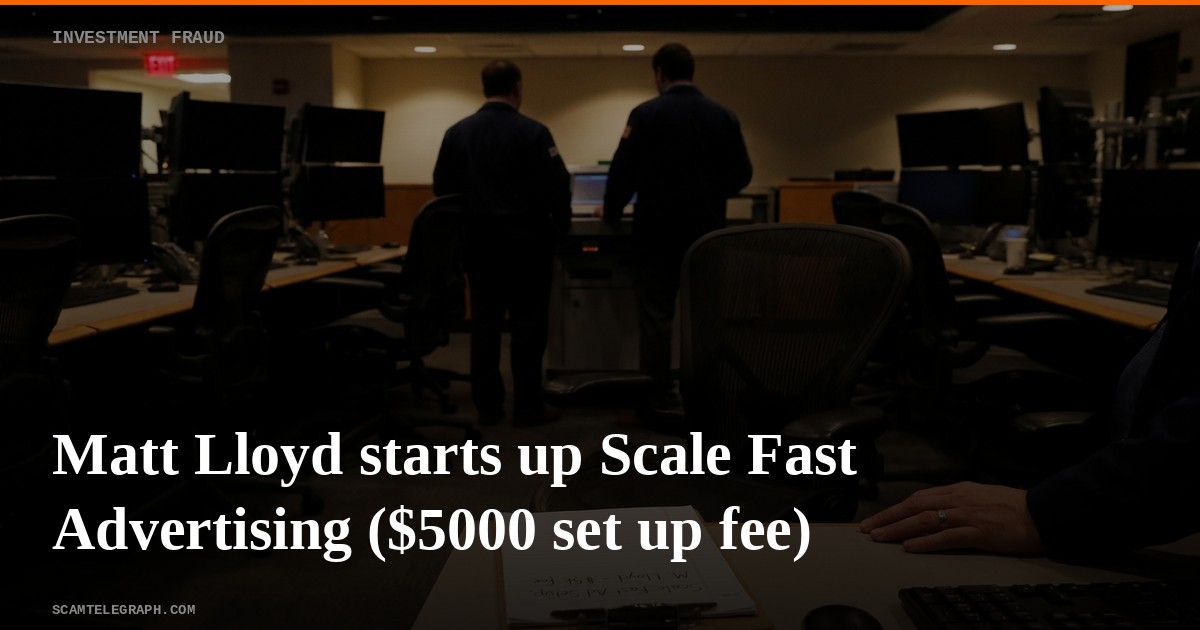 Matt Lloyd starts up Scale Fast Advertising ($5000 set up fee)
