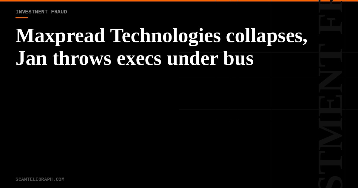Maxpread Technologies collapses, Jan throws execs under bus