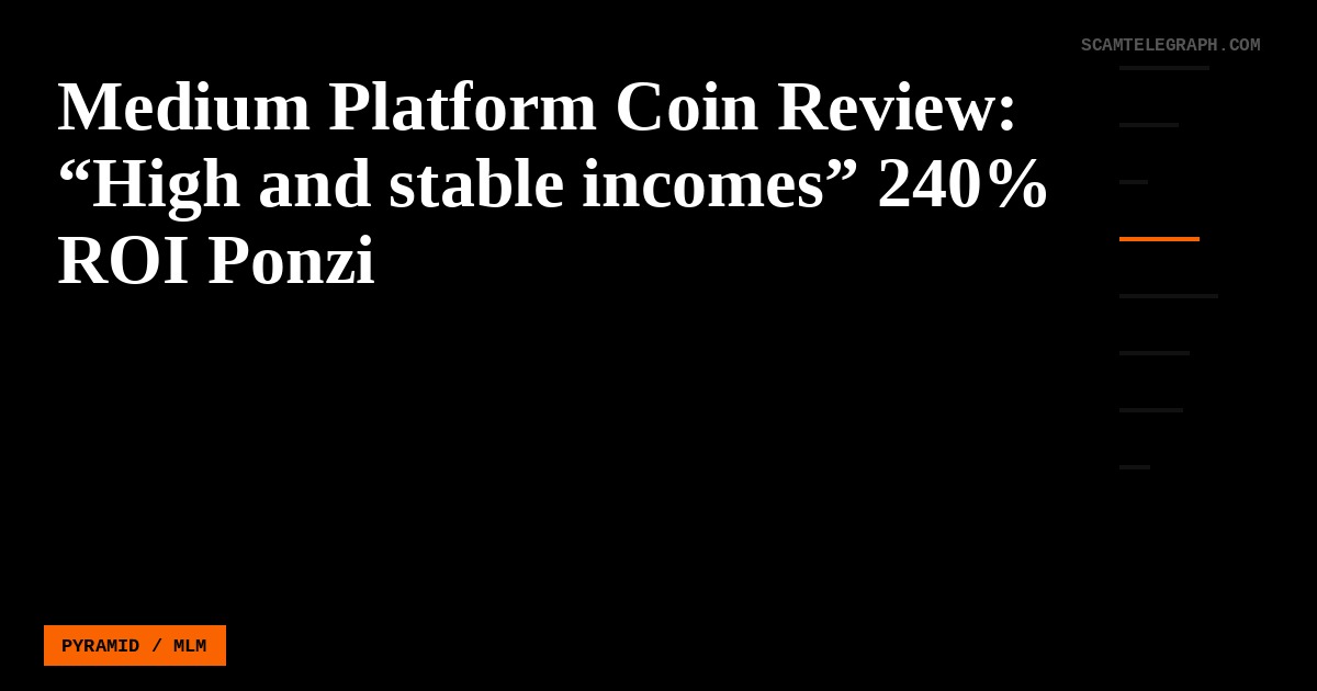 Medium Platform Coin Review: “High and stable incomes” 240% ROI Ponzi