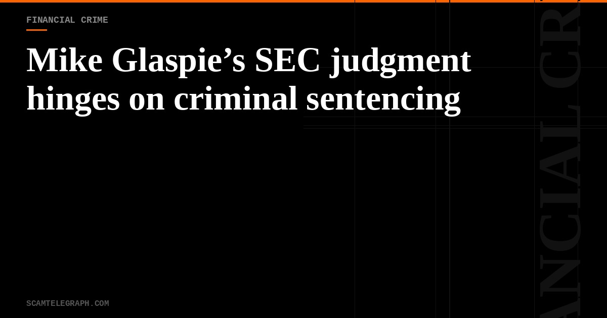 Mike Glaspie’s SEC judgment hinges on criminal sentencing