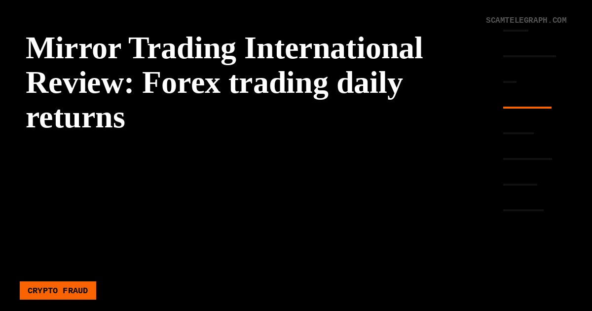 Mirror Trading International Review: Forex trading daily returns