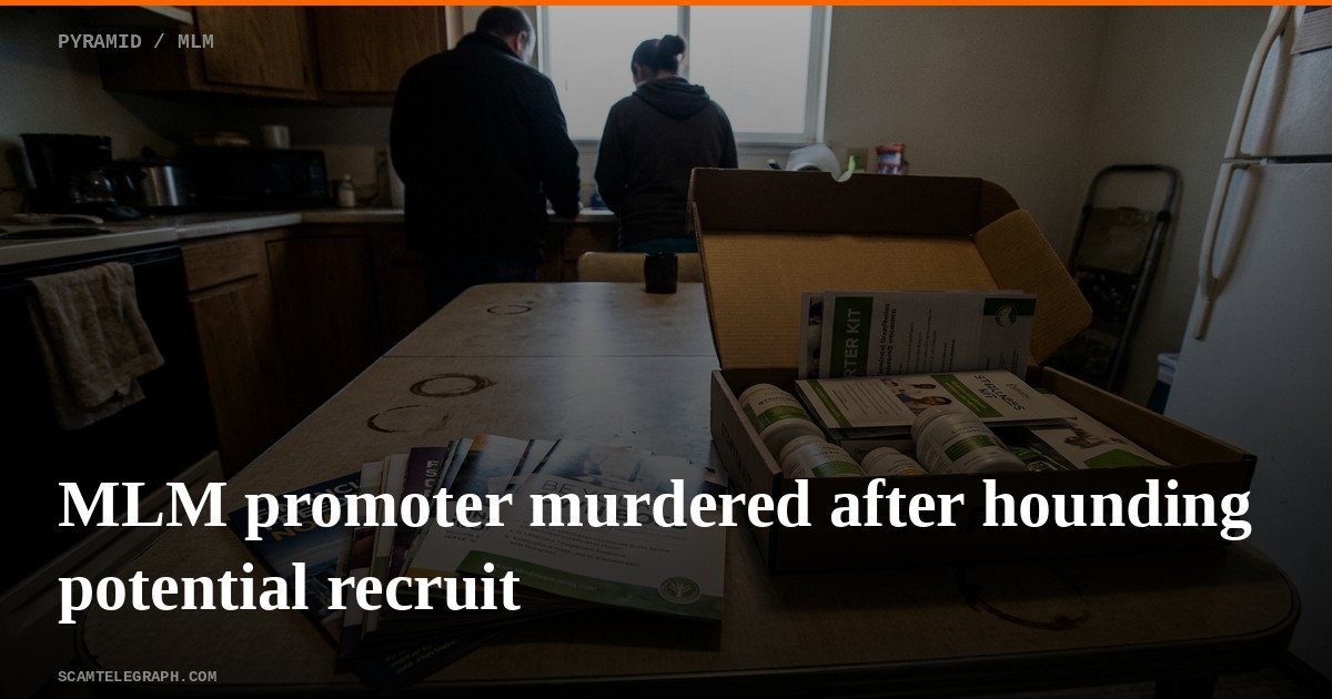 MLM promoter murdered after hounding potential recruit