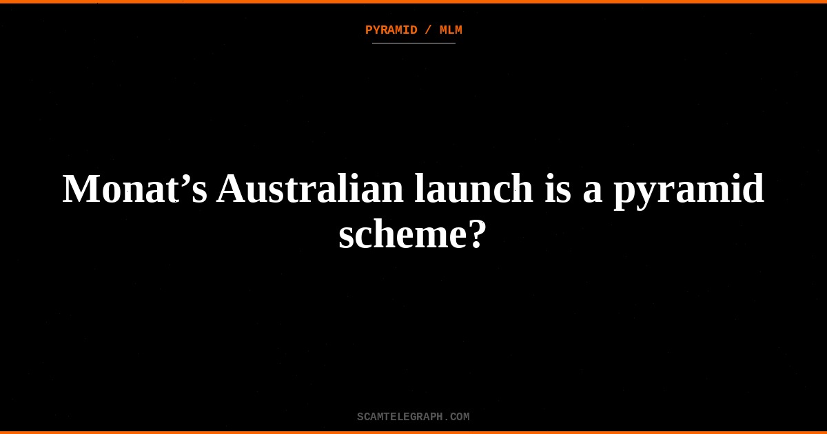 Monat’s Australian launch is a pyramid scheme?