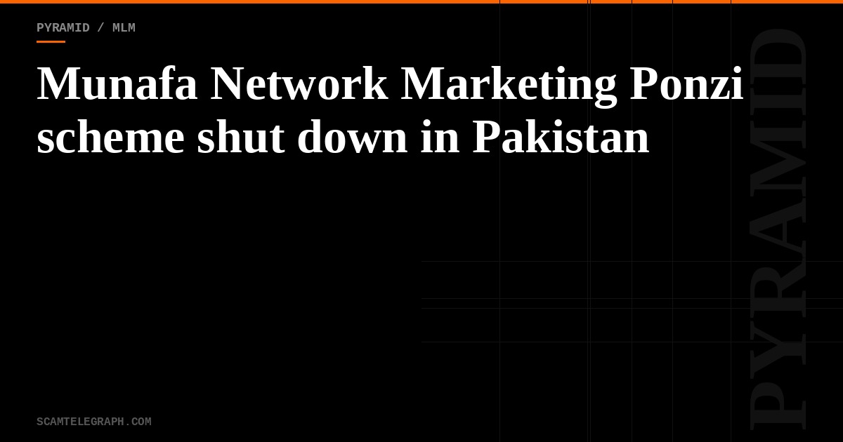 Munafa Network Marketing Ponzi scheme shut down in Pakistan