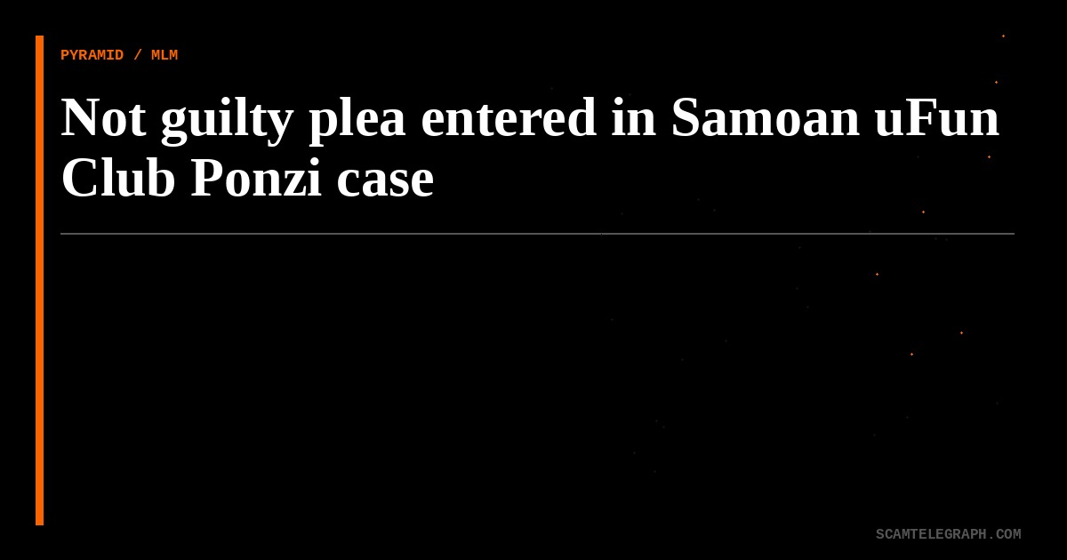 Not guilty plea entered in Samoan uFun Club Ponzi case