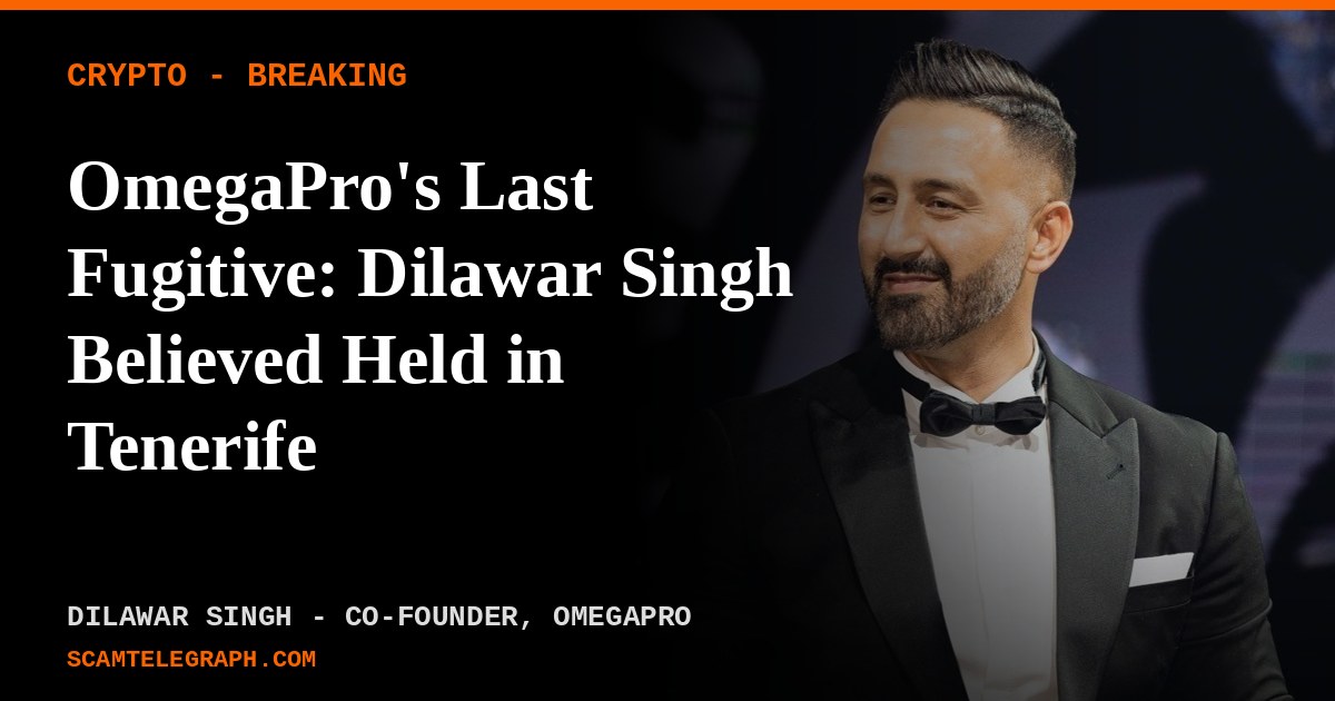 OmegaPro's Last Fugitive: Co-Founder Dilawar Singh Believed Held in Tenerife After FBI Warrant Arrest