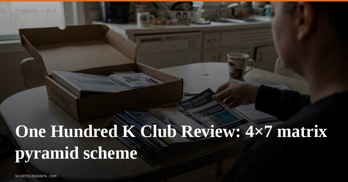 One Hundred K Club Review: 4×7 matrix pyramid scheme