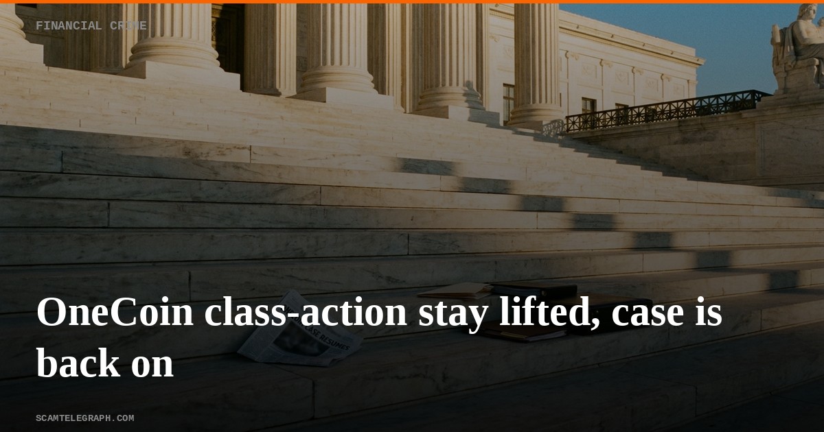 OneCoin class-action stay lifted, case is back on