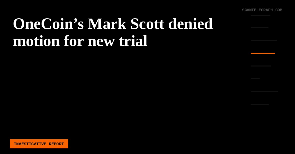 OneCoin’s Mark Scott denied motion for new trial
