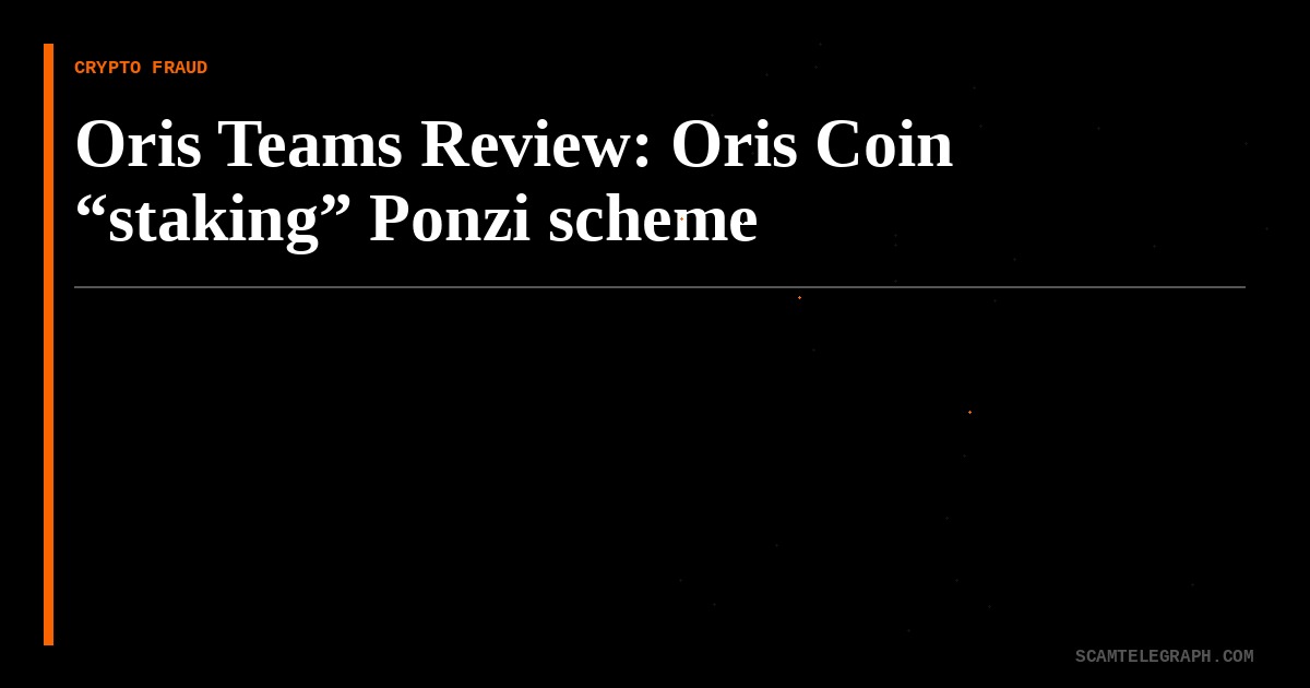 Oris Teams Review: Oris Coin “staking” Ponzi scheme