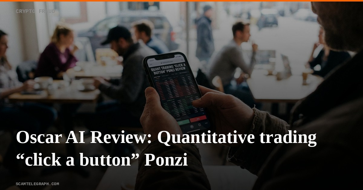 Oscar AI Review: Quantitative trading “click a button” Ponzi