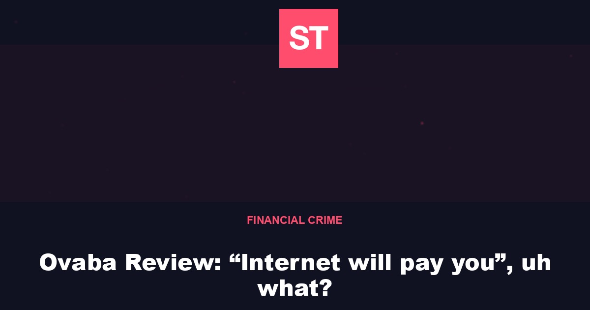 Ovaba Review: “Internet will pay you”, uh what?