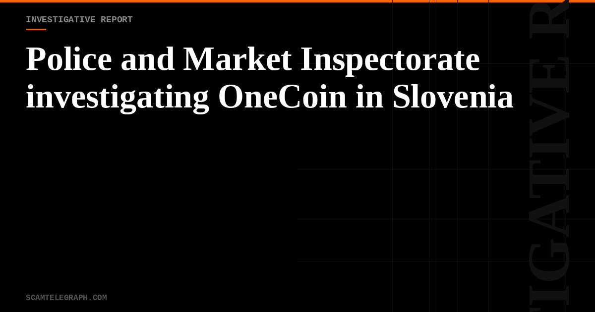 Police and Market Inspectorate investigating OneCoin in Slovenia