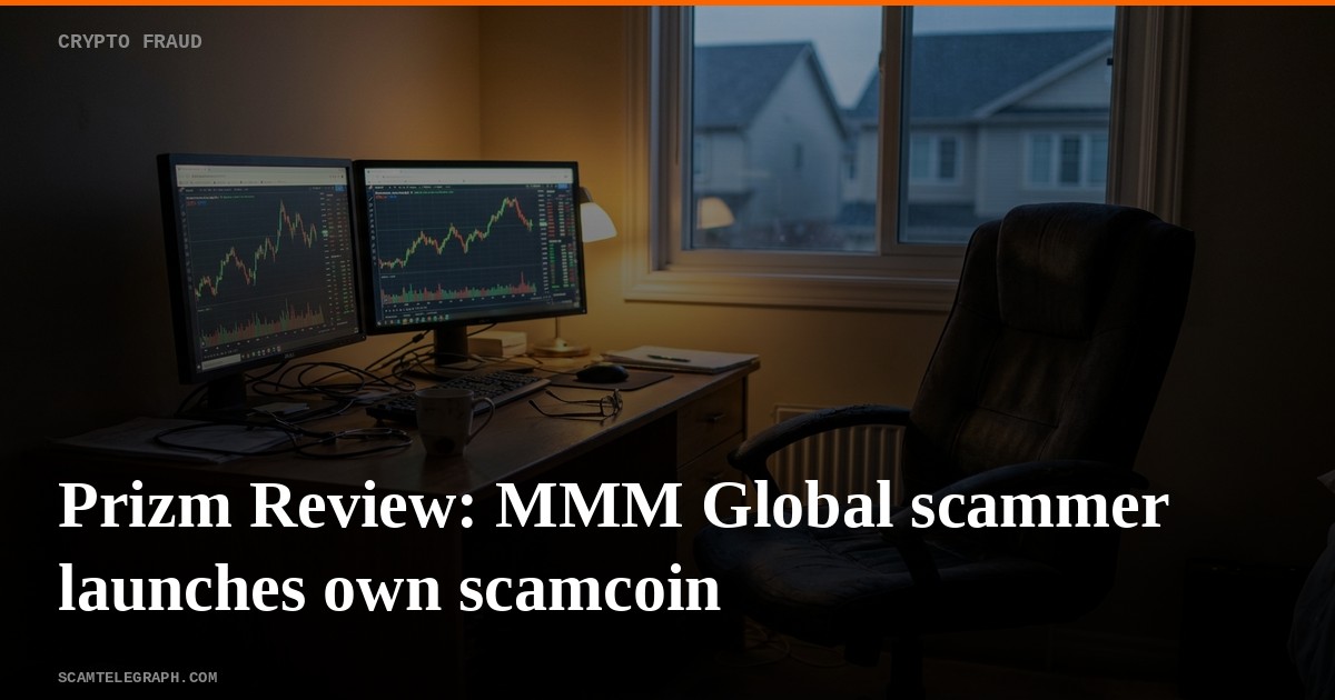 Prizm Review: MMM Global scammer launches own scamcoin