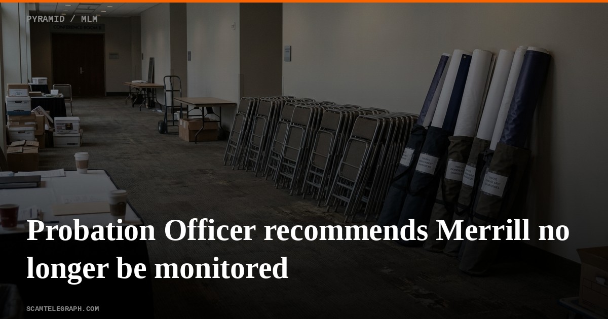 Probation Officer recommends Merrill no longer be monitored