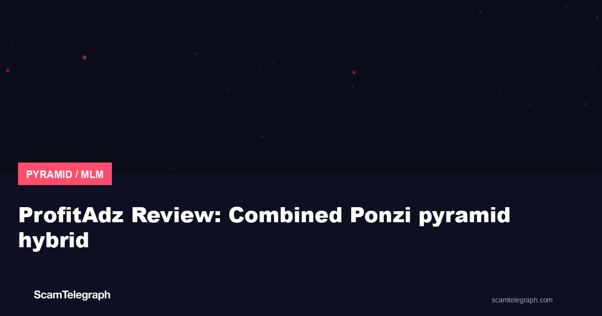 ProfitAdz Review: Combined Ponzi pyramid hybrid