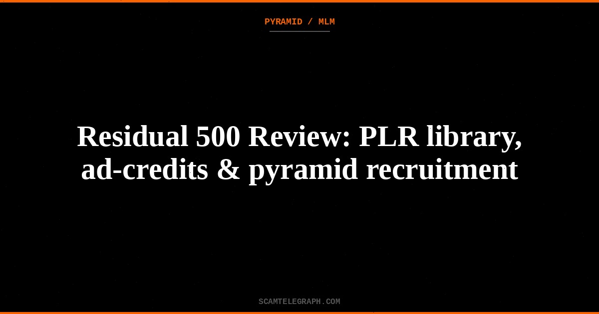 Residual 500 Review: PLR library, ad-credits & pyramid recruitment