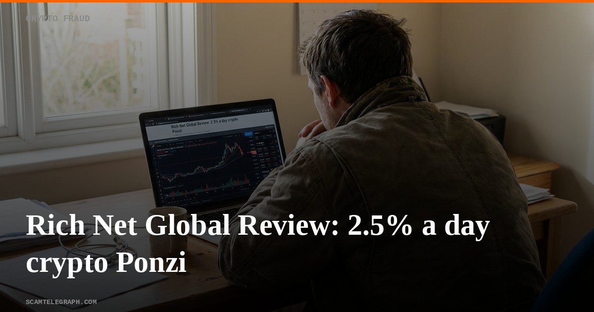 Rich Net Global Review: 2.5% a day crypto Ponzi