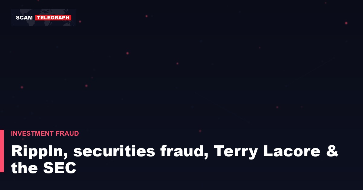 Rippln, securities fraud, Terry Lacore & the SEC