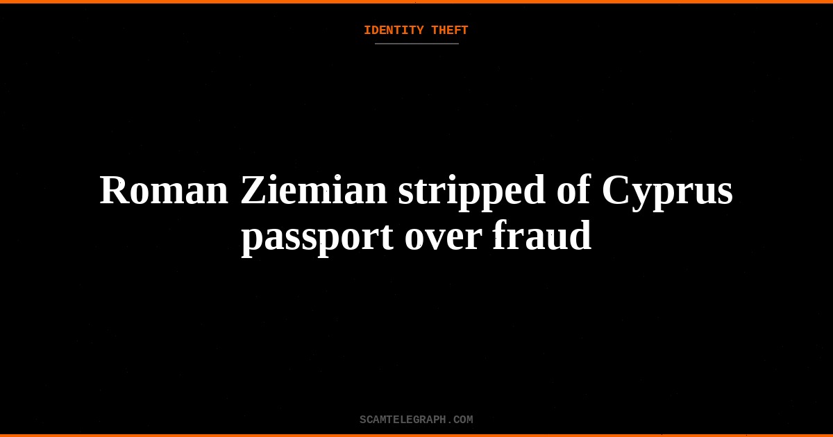 Roman Ziemian stripped of Cyprus passport over fraud