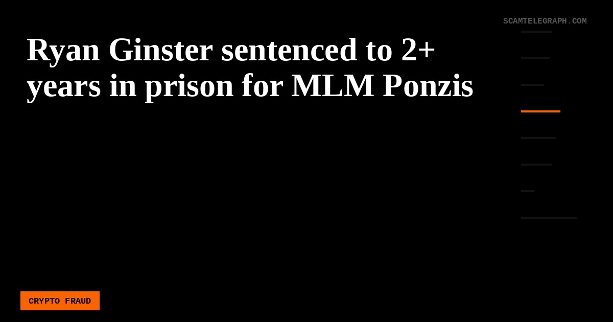 Ryan Ginster sentenced to 2+ years in prison for MLM Ponzis