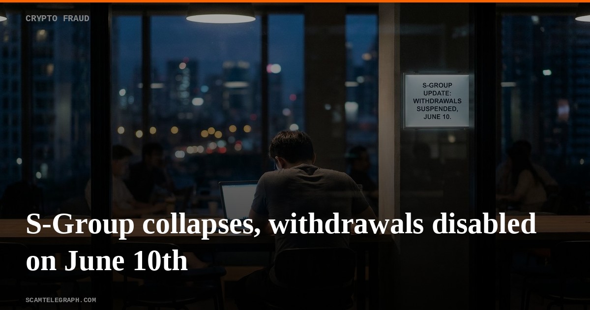 S-Group collapses, withdrawals disabled on June 10th