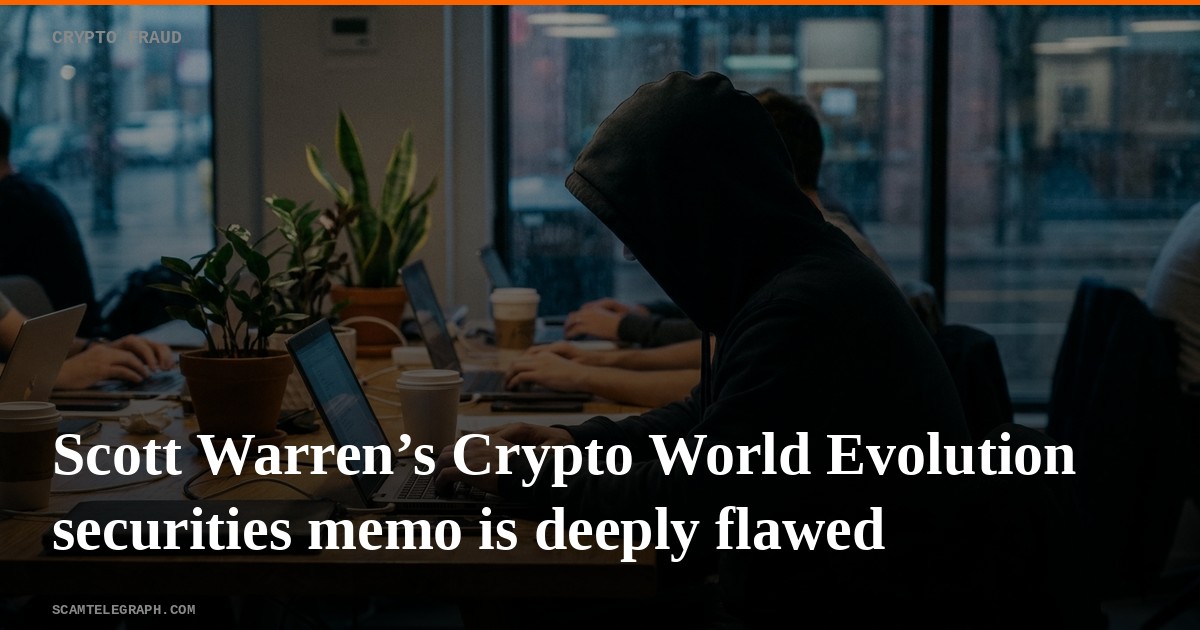 Scott Warren’s Crypto World Evolution securities memo is deeply flawed
