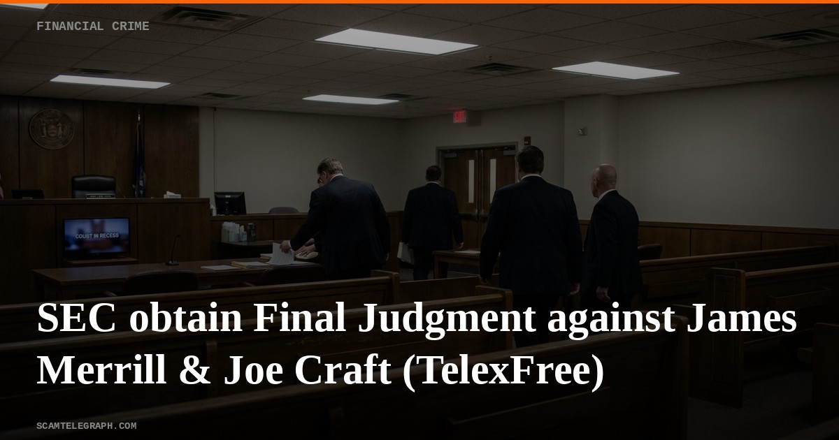 SEC obtain Final Judgment against James Merrill & Joe Craft (TelexFree)