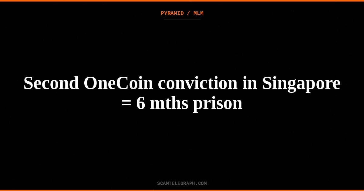 Second OneCoin conviction in Singapore = 6 mths prison