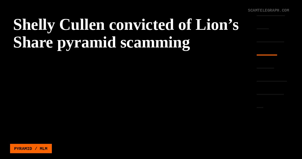 Shelly Cullen convicted of Lion’s Share pyramid scamming