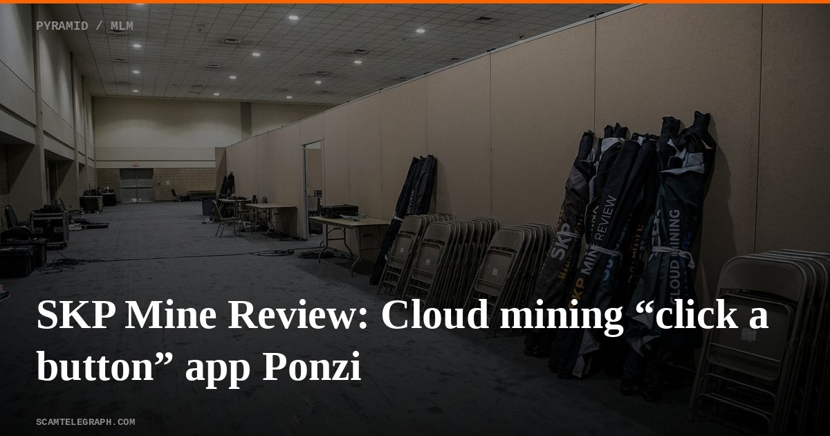 SKP Mine Review: Cloud mining “click a button” app Ponzi