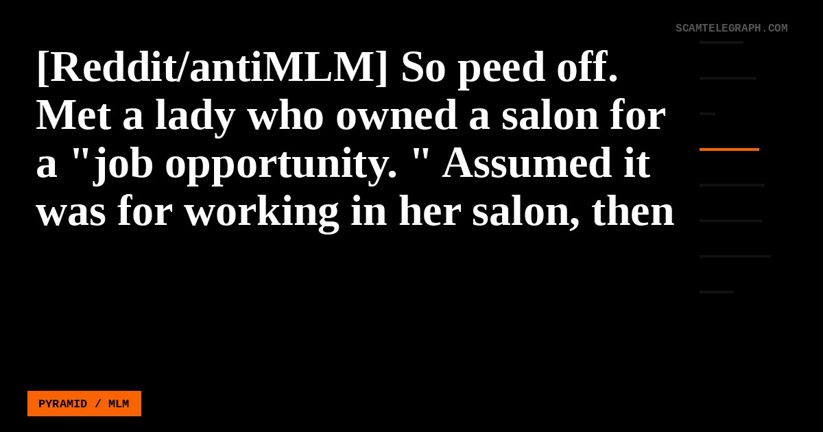 [Reddit/antiMLM] So peed off. Met a lady who owned a salon for a "job opportunity. " Assumed it was for working in her salon, then it turned out to be bloody Arbonne.