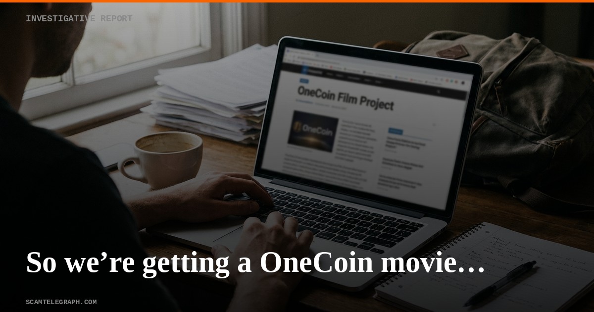 So we’re getting a OneCoin movie…